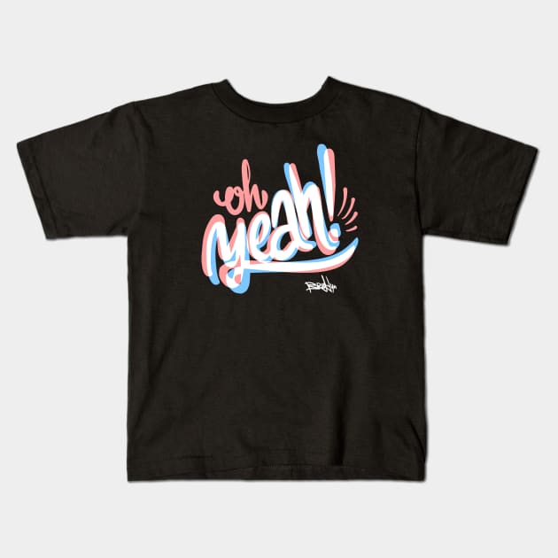 Oh Yeah! Kids T-Shirt by Fresh! Printsss ™